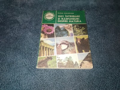 ELENA MOLDOVAN - 1001 INTREBARI SI RASPUNSURI DESPRE NATURA foto