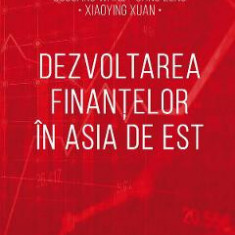 Dezvoltarea finantelor in Asia de Est - Guogang Wang, Gang Zeng, Xiaoying Xuan