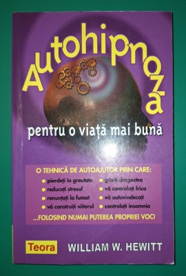 William W. Hewitt - Autohipnoza pentru o viata mai buna foto