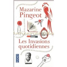 Les Invasions Quotidiennes - Mazarine Pingeot