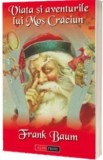 Viata si aventurile lui Mos Craciun - Frank Baum
