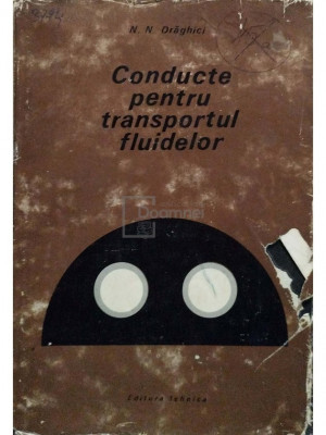 N. N. Draghici - Conducte pentru transportul fluidelor (editia 1971) foto