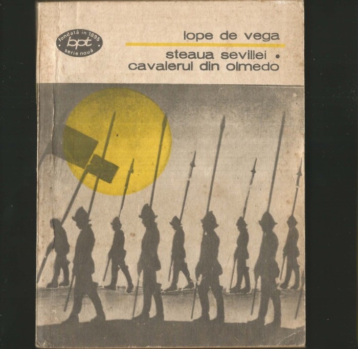 STEAUA SEVILLEI * CAVALERUL DIN OLMEDO - LOPE DE VEGA - BPT