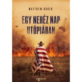 Egy neh&eacute;z nap Ut&oacute;pi&aacute;ban - Matthew Baker
