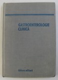 GASTROENTEROLOGIE CLINICA de BENEDICT GHEORGHESCU , SERGIU TACORIAN , ACSENTE VIISOREANU , Bucuresti 1982