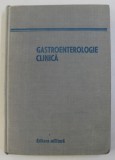 GASTROENTEROLOGIE CLINICA de BENEDICT GHEORGHESCU , SERGIU TACORIAN , ACSENTE VIISOREANU , Bucuresti 1982