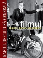 Filmul. Regizori, genuri, capodopere. De la origini la al doilea razboi mondial. Volumul 1/Daniel Borden, Florian Duijsens, Thomas Gilbert, Adele Smit