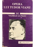 Vasile Lungu - Opera lui Tudor Vianu (Editia: 1999)