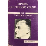 Vasile Lungu - Opera lui Tudor Vianu (Editia: 1999)