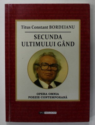 SECUNDA ULTIMULUI GAND de TITUS CONSTANT BORDEIANU , POEZII , 2017 foto