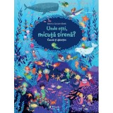 Cumpara ieftin Cauta Si Gaseste. Unde Esti, Micuta Sirena?, Betina Gotzen-Beek - Editura Univers Enciclopedic