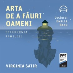 Arta de a făuri oameni - Audiobook - Virginia Satir