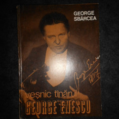 George Sbarcea - Vesnic tanarul George Enescu