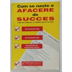 CUM SE NASTE O AFACERE DE SUCCES , FISE DE CONTROL si FORMULARE DE LUCRU , ANII &#039;90