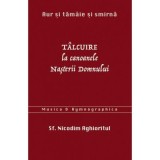 Aur si tamaie si smirna. Talcuire la Canoanele Nasterii Domnului - sf. Nicodim Aghioritul