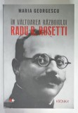 IN VALTOAREA RAZBOIULUI , RADU R. ROSETTI de MARIA GEORGESCU , 2019 , PREZINTA SUBLINIERI *