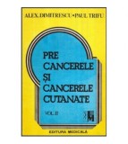 Alex.Dimitrescu, Paul Trifu - Precancerele si cancerele cutanate