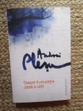 Andrei Plesu - Despre frumusetea uitata a vietii, Humanitas, Filosofie, Romana, Brosata