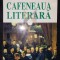 CAFENEAUA LITERARA