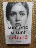 Sunt Ana si sunt nebuna - Oana Nicolau, Editura Bookzone, Romane, 2025, 286 pagini, Necartonata