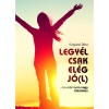 Legy&eacute;l csak el&eacute;g j&oacute;(l) - ...ha m&aacute;r nem vagy t&ouml;k&eacute;letes - Galg&oacute;czi D&oacute;ra