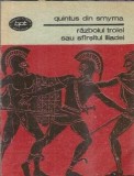 Razboiul Troiei sau Sfarsitul Iliadei - Quintus din Smyrna, Editura Minerva, Biblioteca pentru Toti, 1988