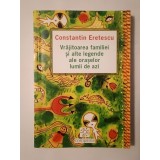 Constantin Eretescu - Vrăjitoarea familiei și alte legende ale orașelor lumii de azi (Compania, 2003)