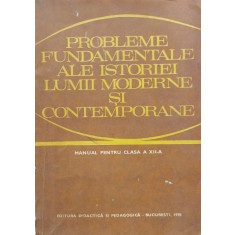 Probleme Fundamentale Ale Istoriei Lumii Moderne Si Contempor - Camil Muresan , F77