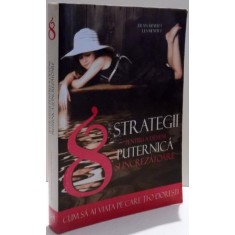 8 STRATEGII PENTRU A DEVENI PUTERNICA SI INCREZATOARE de FRAN HEWITT SI LES HEWITT , 2008 * PREZINTA PETE