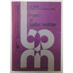 PLANUL SI SPATIUL EUCLIDIAN de DAN BRANZEI...CONSTANTIN COCEA , 1986