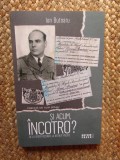 Si acum incotro? De la ofiter decorat, la detinut politic - Ion Butnaru