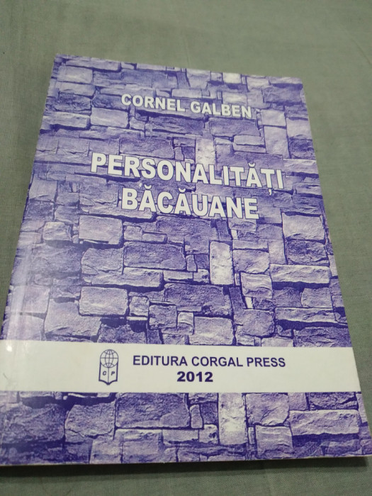 PERSONALITATI BACAUANE -CORNEL GALBEN /NOUA /245 PAG
