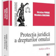 Protectia juridica a drepturilor omului - Nicolae Purda, Nicoleta Diaconu