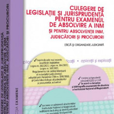 Culegere de legislatie si jurisprudenta pentru examenul de absolvire a INM
