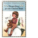 Despre Jorg, pe care-l dureau dintii - Blanche-Ileana Ionescu, Hanna Kunzel, Christa Unzner-Fischer