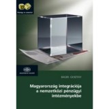 Magyarorsz&aacute;g integr&aacute;ci&oacute;ja a nemzetk&ouml;zi p&eacute;nz&uuml;gyi int&eacute;zm&eacute;nyekbe - B&aacute;ger Guszt&aacute;v