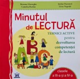 Minutul de lectura. Tehnici active pentru dezvoltarea competentei de lectura. Clasele a III-a si a IV-a - Roxana Gheorghe