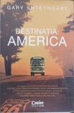 Destinatia: America - Gary Shteyngart - Roman, Corint, 2022, Paperback, Limba Romana, 432 pagini