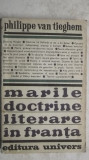 Philippe van Tieghem - Marile doctrine literare &icirc;n Franta, 1972, Univers