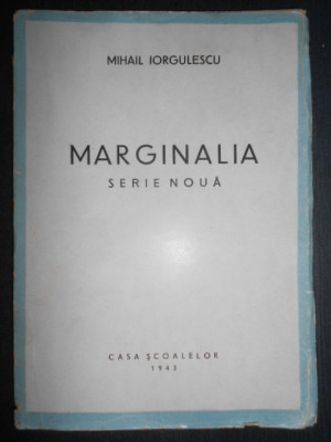 Mihail Iorgulescu - Marginalia (1943, prima editie) foto