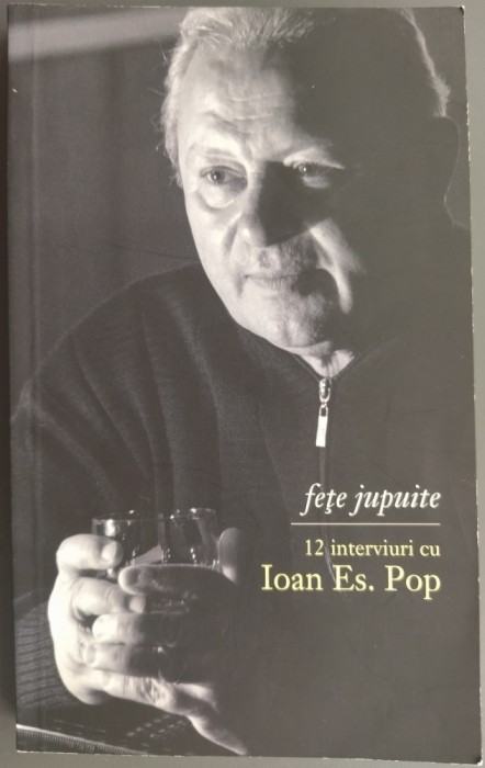 FEȚE JUPUITE: 12 INTERVIURI CU IOAN ES. POP (2015)