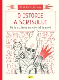 Cumpara ieftin O istorie a scrisului. De la scrierea cuneiformă la emoji - Vitali Konstantinov