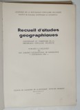 RECUEIL D ' ETUDES GEOGRAPHIQUES , CONCERNANT LE TERRITORIE DE LA REPUBLIQUE POPULAIRE ROUMAINE , 1960