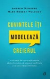 Cuvintele iti modeleaza creierul. Editia a II-a/Dr. Andrew Newberg, Mark Robert Waldman