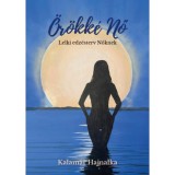 &Ouml;r&ouml;kk&eacute; Nő - Lelki edz&eacute;sterv nőknek - Kalam&aacute;r Hajnalka