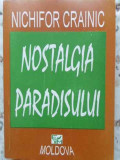 Nostalgia Paradisului - Nichifor Crainic - Editura Moldova, 1994 - Filosofie, Religie - Stare Buna - Coperta Brosata