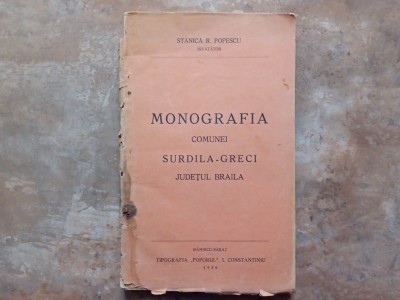 Monografia Comunei Surdila - Greci Jud. Braila -Stanica R. Popescu 1936 ( Autograf) foto