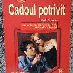 CADOUL POTRIVIT. CE SA DARUIESTI LA NUNTI, BOTEZURI, ONOMASTICI -ALEXIA CINZEACA