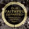 Our Faithful Departed: Where They Are and Why It Matters