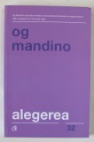 ALEGEREA , EDITIA A II - A REVIZUITA de OG MANDINO , 2019